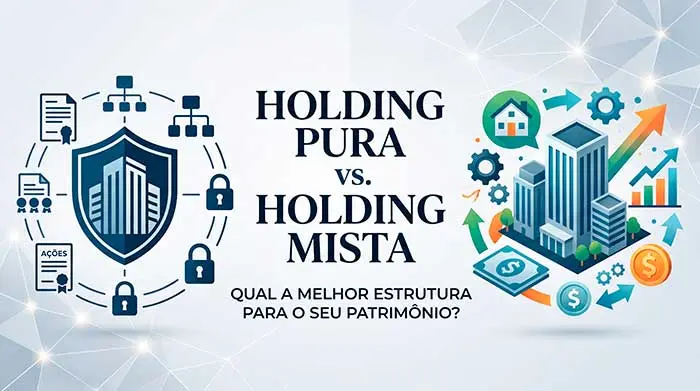Holding Pura vs. Holding Mista: qual a melhor estrutura societária para o perfil do seu patrimônio?